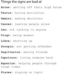 Taurus is the second sign of the zodiac circle and rules the second house. Zodiac Signs What The Signs Are Bad At Wattpad