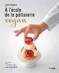 Inspiré des classiques et riche de ses talents, hervé fourrière sait comme nul autre s'adapter à vos envies. A L Ecole De La Patisserie Vegan French Edition Vongdara Linda 9782263162558 Amazon Com Books