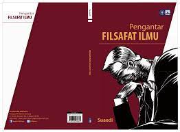 Buku ini sangat membantu saya dalam menyampaikan pendapat dan bagaimana cara melihat atau membaca makna implisit atau eksplisit yang diungkapkan orang lain, terutama pada saat berargumentasi. Pdf Pengantar Filsafat Ilmu