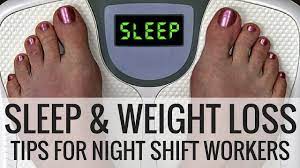 Sleep And Weight Loss How To Lose Weight When You Work Nights Youtube