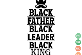 Download Black Father Black Leader Black King Father S Day Svg Daddy Svg Cutting Files Crella