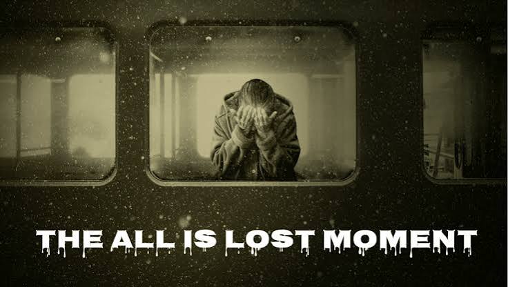The All is Lost Moment