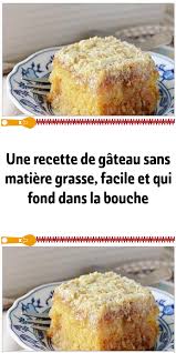 Une Recette De Gateau Sans Matiere Grasse Facile Et Qui Fond Dans La Bouche Recipes Cake Recipes Dessert Leger