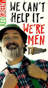 Amazon.com: Red Green Show: We Can't Help It We're Men [VHS] : Bainborough,  Bob, Beard, Stephanie, Buza, George, Dane, Lawrence, Elliott, Laurie,  Green, Rick, Harris (II), Joel, Huband, David, Johne, Nick, Keleghan,