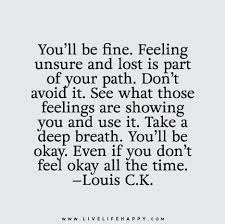 You Ll Be Fine Bad Day Quotes Words Quotes Lost Quotes