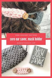 This face mask sewing tutorial is an easy sewing project and simple to sew. Sore Ear Saver Mask Holder Free Crochet Pattern Made With A Twist