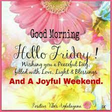 Friday Weekend Blessings Good Morning Happy Friday Fabulous Friday Quotes Good Morning Messages