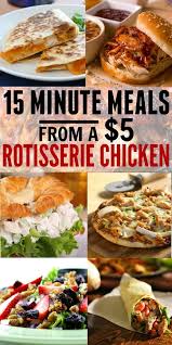Easy Meals Using A Rotisserie Chicken Recipes Meals Quick Easy Meals