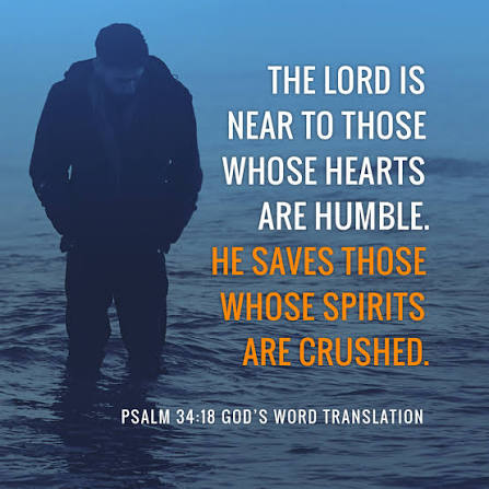 Compare Psalm 34:17-18 The LORD saves those whose spirits are crushed &ndash; God's Word Mission Society