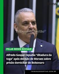 📢⚖️ Alfredo Gaspar critica decisão do STF e fala em “ditadura da toga”  após prisão domiciliar de Bolsonaro 🗣️ O deputado federal Alfredo Gaspar  (AL) se manifestou nas redes sociais nesta segunda-feira (