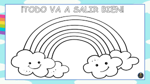 Buscamos alegrarnos el día y subirnos el ánimo. Dibujos Para Colorear Arcoiris Todo Va A Salir Bien