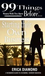 Start your business in 10 steps. Amazon Com 99 Things Women Wish They Knew Before Starting Their Own Business 99 Series Ebook Diamond Erica Marks Ginger Thompson Allister Kindle Store