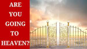 All you have to do to go to heaven is to confess and believe in jesus, that he is the son of god that came to pay with his death for all your sins. How To Know 100 That You Will Go To Heaven When You Die Youtube