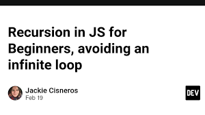 Recursion in JS for Beginners, avoiding an infinite loop
