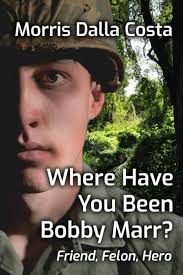 Where Have You Been Bobby Marr?: Friend, Felon, Hero: Dalla Costa, Morris:  9798480392494: Books