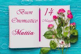 Buongiorno Oggi 14 Maggio Si Festeggia L Onomastico In Onore Di San Mattia Apostolo Auguri A Ch Onomastico Buon Onomastico Auguri Di Compleanno