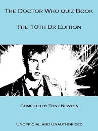 The Doctor Who Quiz Book The 10th Dr Edition Kindle Edition Tony Newton Author This Doctor Who Quiz Consisting Of 100 Questions Books Kindle Books Quiz