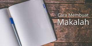 Cara Membuat Makalah Dengan Struktur Yang Baik Dan Benar