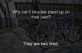 Hilarious Jokes Why Can T A Bicycle Stand On Its Own Stupid Jokes Funny Work Jokes Corny Jokes