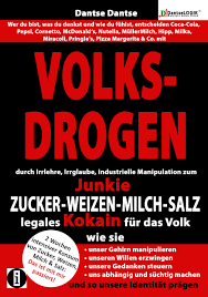 VOLKSDROGEN - durch Irrlehre, Irrglaube, industrielle Manipulation zum  Junkie - ZUCKER - WEIZEN - MILCH - SALZ legales Kokain für das Volk. Wie  sie: ... süchtig machen und so unsere Identität prägen : Dantse, Dantse:  Amazon.de: Bücher