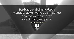 Jadi gambar tersebut tidak hanya sekedar menghibur tetapi juga memberikan motivasi dan inspirasi kehidupan kamu. Jagokata Com Merry Maeta Sari Hakikat Pernikahan Adalah Menggenapkan Yang Belum Genap Dan Menyempurnakan Yang Kurang Sempurna