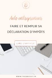 Bonjour, il est très simple de s'inscrire au régime d'auto entrepreneur et de déclarer son activité. Thebboost Faire Sa Declaration D Impots Quand On Est Auto Entrepreneur