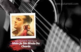 Main Jis Din Bhula Du Chords By Jubin Nautiyal Tulsi Kumar Guitartwitt Main duniya bhula dunga teri chahat mein. main jis din bhula du chords by jubin