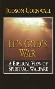 Maybe you would like to learn more about one of these? It S God S War A Biblical View Of Spiritual Warfare Judson Cornwall 9781884369865 Christianbook Com