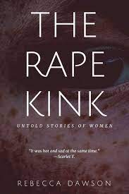 The Rape Kink: Amazon.co.uk: Dawson, Rebecca, R., Aiden, Y., Scarlet, B.,  Alisa, P., Mariam, E., Rebecca, R., Hayley, Q., Roxanne, L., Millie, B.,  Abby: 9798652770211: Books