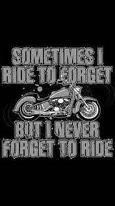 I Never Forget To Ride Http Www Route3amotorsports Com Index Htm Harley Harley Davidson Biker Quotes