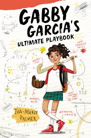 Gabby Garcia S Ultimate Playbook Books For Tweens Good Books For Tweens Middle Grade Books