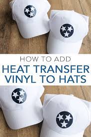 Adding Heat Transfer Vinyl To Hats Heat Press Projects Heat Transfer Vinyl Vinyl