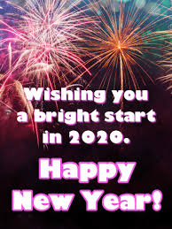 My only wish for this new year is that i want to love you more than ever, take care of you more than ever and make you happier more than ever. A Bright Start In 2020 Happy New Year Wishes For 2020 Birthday Greeting Cards By Davia