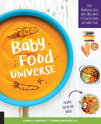 40+ fun, real food recipes that we used to journey from milk to the wonderful world of solid food. Amazon Com Baby Food Universe Raise Adventurous Eaters With A Whole World Of Flavorful Purees And Toddler Foods 9781592337477 Al Jabbouri Kawn Bischoff Gemma Books