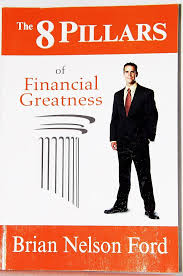 The 8 Pillars of Financial Greatness: Ford, Brian Nelson: 9781432737481:  Amazon.com: Books