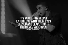 The time you get to spend with your family. Eyes Wide Open Love Quotes Drake Quotes About Love Proud Quotes