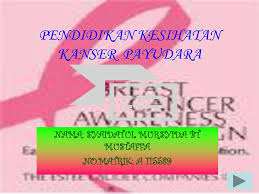 Kanker payudara minyalnya, adalah salah satu jenis penyakit serius dan cenderung mematikan. Pendidikan Kesihatan Kanser Payudara Ppt Download