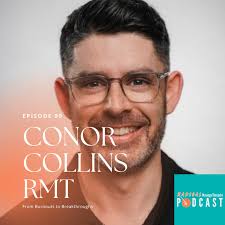 099 From Burnouts to Breakthroughs with Conor Collins, RMT