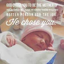 God Chose You To Be The Mother Of Your Child Because He Knew Proudmummy Com The Web S Community For Mums Baby Quotes Precious Children Mother Quotes