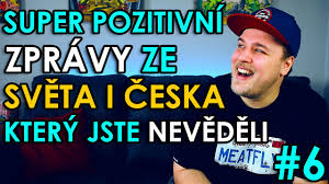 Chcete, aby vám web tn.cz posílal důležité nejnovější zprávy? Super Pozitivni Zpravy Ze Sveta I Z Ceska Ktery Jste Nevedeli 6 Youtube