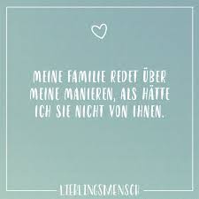 Meine Familie Redet Uber Meine Manieren Als Hatte Ich Sie Nicht Von Ihnen Visual Statements So Wahr Zitate Statements Zitate