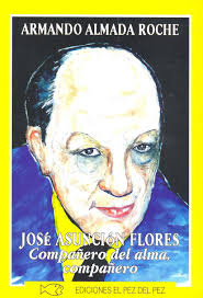 José Asunción Flores : compañero del alma, ...