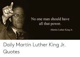 No one man should have all that power. Power Quotes By Martin Luther King 74 Quotes X