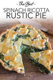Spinach Ricotta Rustic Pie Savory Pies Recipes Veggie Pie Recipe Seasonal Vegetables Recipe