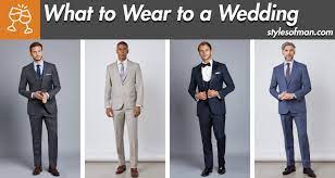 If you are a guy invited. What A Man Should Wear To A Wedding Outfits Tips Styles Of Man