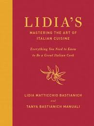 Lidia S Mastering The Art Of Italian Cuisine By Lidia Matticchio Bastianich Tanya Bastianich Manuali 9780385349468 Penguinrandomhouse Com Books Italian Cuisine Italian Cook Book