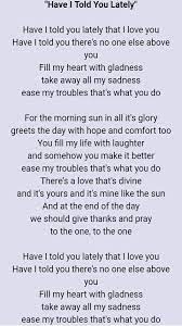 Many years ago my dad said, 'honey lady luck may never come your way if it's love you want not only money' this is what my daddy used to say. Have I Told You Lately By Rod Stewart Love Yourself Lyrics Rod Stewart Lyrics Favorite Lyrics