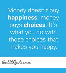 The anticipation of the event brings a degree of happiness in itself. Money Doesnt Buy Happiness Thesis Money Can T Buy Happiness Free Essay Example