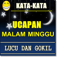 Ucapan selamat malam juga bisa diutarakan untuk memberikan inspirasi di penghujung hari. Kata Kata Ucapan Selamat Malam Minggu Lucu Gokil