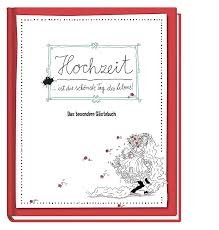 Wir haben eine bessere idee: Hochzeit Ist Der Schonste Tag Im Leben Das Besondere Gastebuch Buch Kaufen Ex Libris